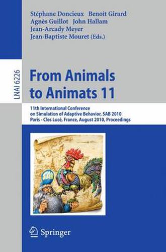 Cover image for From Animals to Animats 11: 11th International Conference on Simulation of Adaptive Behavior, SAB 2010, Paris - Clos Luce, France, August 25-28, 2010. Proceedings