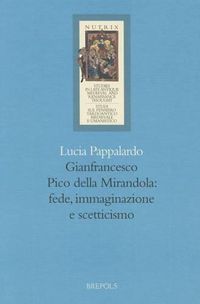 Cover image for Gianfrancesco Pico Della Mirandola: Fede, Immaginazione E Scetticismo