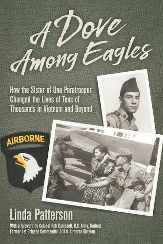 Cover image for A Dove Among Eagles: How the Sister of One Paratrooper Changed the Lives of Tens of Thousands in Vietnam and Beyond