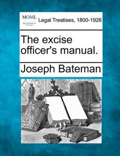 The Excise Officer's Manual.