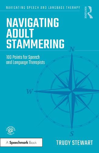 Cover image for Navigating Adult Stammering: 100 Points for Speech and Language Therapists