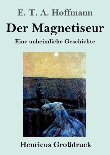 Cover image for Der Magnetiseur (Grossdruck): Eine unheimliche Geschichte