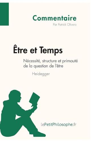 Cover image for Etre et Temps de Heidegger - Necessite, structure et primaute de la question de l'etre (Commentaire): Comprendre la philosophie avec lePetitPhilosophe.fr