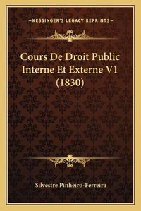 Cover image for Cours de Droit Public Interne Et Externe V1 (1830)