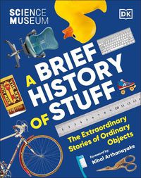 Cover image for The Science Museum A Brief History of Stuff