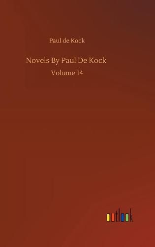 Cover image for Novels By Paul De Kock: Volume 14