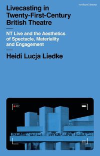 Cover image for Livecasting in Twenty-First-Century British Theatre