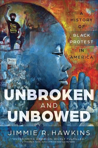 Cover image for Unbroken and Unbowed: A History of Black Protest in America