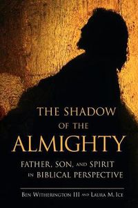 Cover image for The Shadow of the Almighty: Father, Son, and Spirit in Biblical Perspective