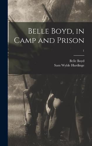 Belle Boyd, in Camp and Prison; 1