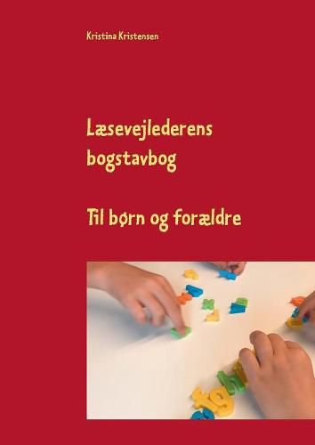 Laesevejlederens bogstavbog: Til born og foraeldre