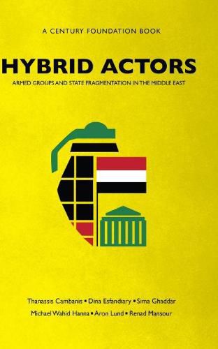 Cover image for Hybrid Actors: Armed Groups and State Fragmentation in the Middle East