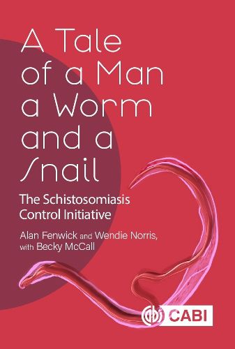 Cover image for A Tale of a Man, a Worm and a Snail: The Schistosomiasis Control Initiative