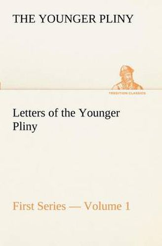 Cover image for Letters of the Younger Pliny, First Series - Volume 1