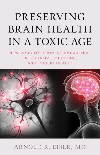 Cover image for Preserving Brain Health in a Toxic Age: New Insights from Neuroscience, Integrative Medicine, and Public Health