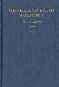 Cover image for Greek and Latin Authors: 800 B.C.-A.D.1000