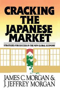 Cover image for Cracking the Japanese Market: Strategies for Success in the New Global Economy