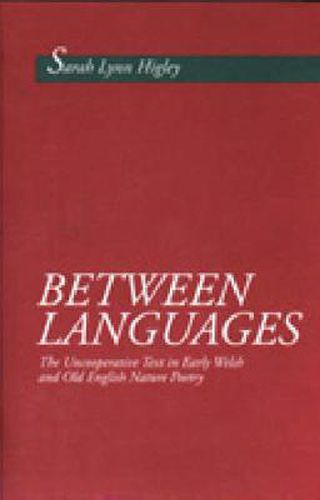 Cover image for Between Languages: The Uncooperative Text in Early Welsh and Old English Nature Poetry