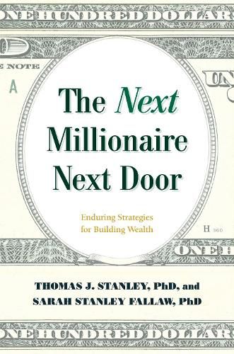 Cover image for The Next Millionaire Next Door: Enduring Strategies for Building Wealth