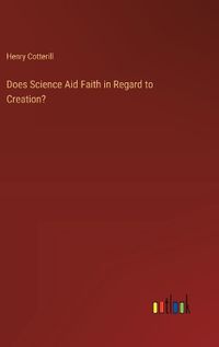 Cover image for Does Science Aid Faith in Regard to Creation?