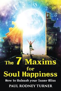 Cover image for The 7 Maxims for Soul Happiness