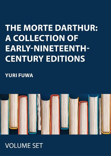 Cover image for The Morte Darthur:A Collection of Early-Nineteenth-Century Editions
