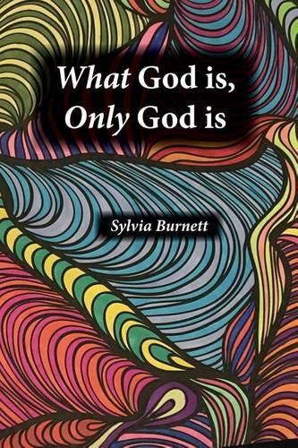 Cover image for What God is, Only God is