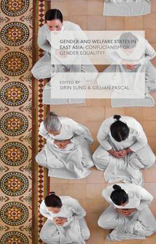 Cover image for Gender and Welfare States in East Asia: Confucianism or Gender Equality?