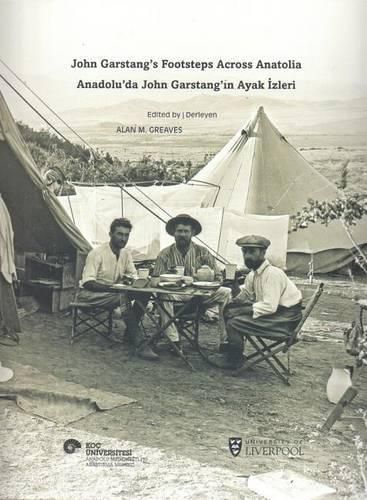 Cover image for John Garstang's Footsteps Across Anatolia / Anadolu'da John Garstang'in Ayak Izleri