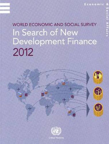 World economic and social survey: in search of new development finance 2012