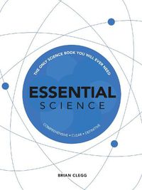 Cover image for Essential Science: The Only Science Book You Will Ever Need