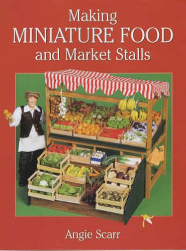 Cover image for Making Miniature Food and Market Stalls