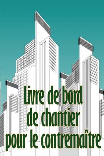 Cover image for Livre de bord de chantier pour le contremaitre