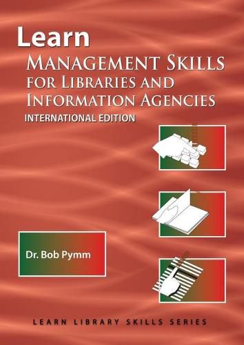 Cover image for Learn Management Skills for Libraries and Information Agencies (International Edition): (Library Education Series)