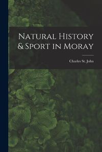 Cover image for Natural History & Sport in Moray