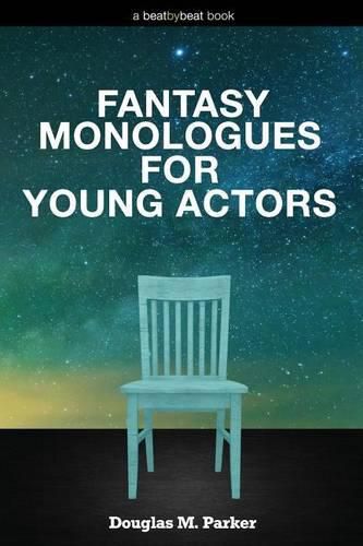 Cover image for Fantasy Monologues for Young Actors: 52 High-Quality Monologues for Kids & Teens