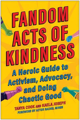 Cover image for Fandom Acts of Kindness: A Heroic Guide to Activism, Advocacy, and Doing Chaotic Good