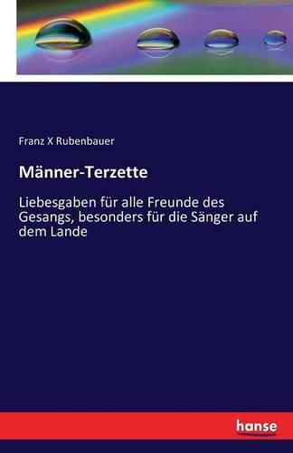 Cover image for Manner-Terzette: Liebesgaben fur alle Freunde des Gesangs, besonders fur die Sanger auf dem Lande