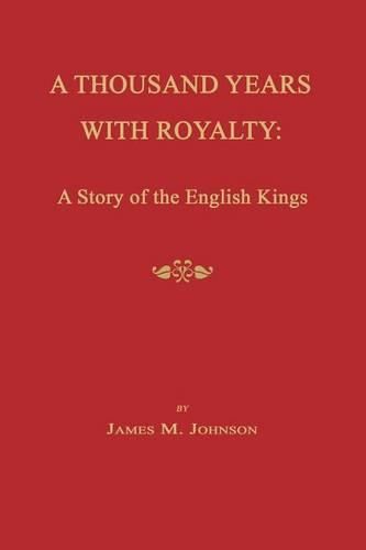 Cover image for A Thousand Years with Royalty: A Story of the English Kings