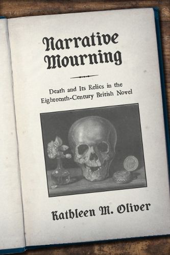 Cover image for Narrative Mourning: Death and Its Relics in the Eighteenth-Century British Novel