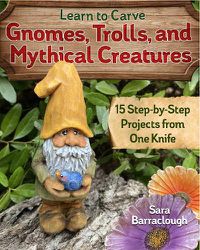 Cover image for Learn to Carve Gnomes, Trolls, and Mythical Creatures: 15 Simple Step-by-Step Projects