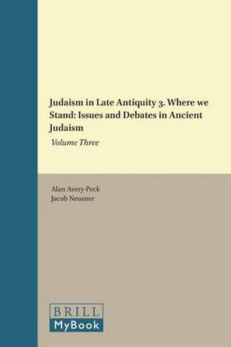 Cover image for Judaism in Late Antiquity 3. Where we Stand: Issues and Debates in Ancient Judaism: Volume Three