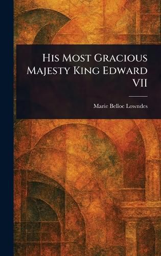 Cover image for His Most Gracious Majesty King Edward VII