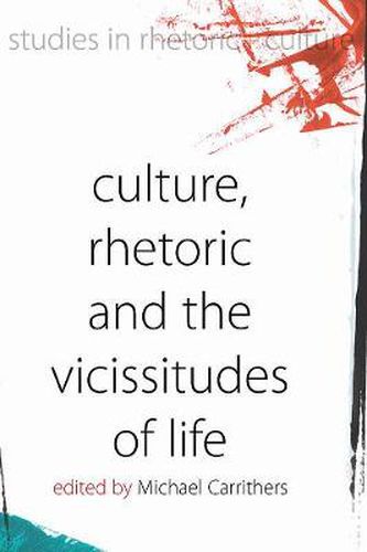 Cover image for Culture, Rhetoric and the Vicissitudes of Life