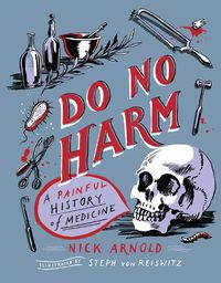 Cover image for Do No Harm - A Painful History of Medicine