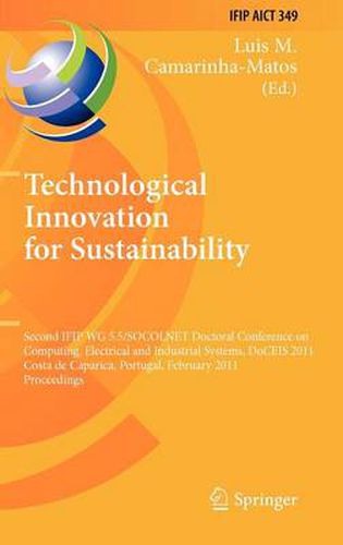 Cover image for Technological Innovation for Sustainability: Second IFIP WG 5.5/SOCOLNET Doctoral Conference on Computing, Electrical and Industrial Systems, DoCEIS 2011, Costa de Caparica, Portugal, February 22-24, 2011, Proceedings