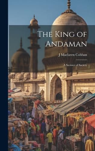 Cover image for The King of Andaman; a Saviour of Society