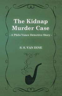 Cover image for The Kidnap Murder Case (A Philo Vance Detective Story)