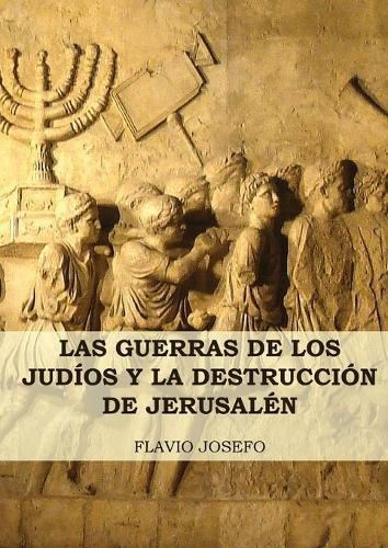 Cover image for Las Guerras de los Judios y la Destruccion de Jerusalen: (7 Libros en 1, Impresion a Letra Grande)