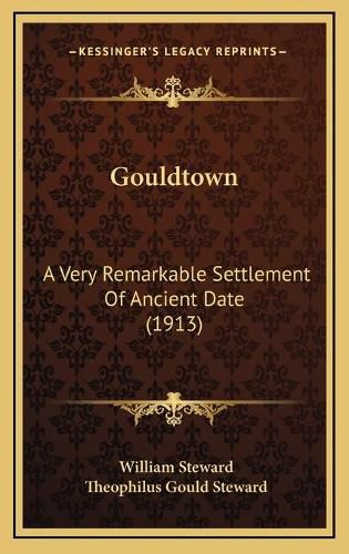 Cover image for Gouldtown: A Very Remarkable Settlement of Ancient Date (1913)